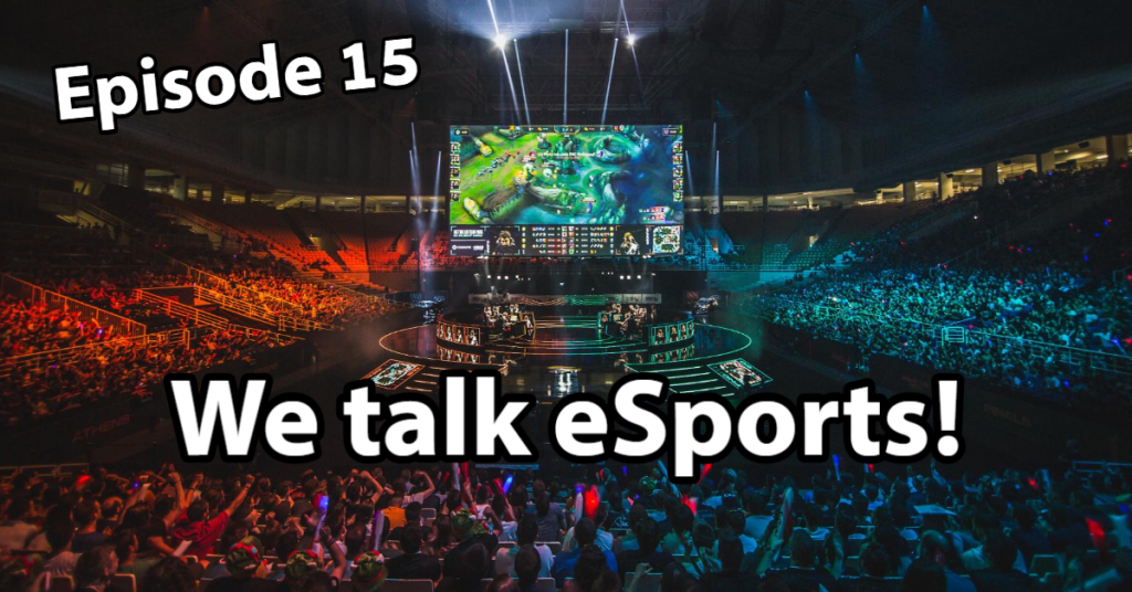 Episode 15: We talk eSports! - Half Full Reviews